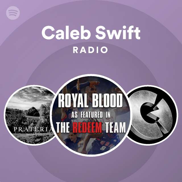 Caleb Swift Radio - playlist by Spotify | Spotify