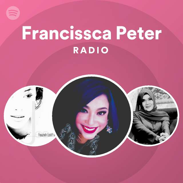 Francissca Peter Radio Spotify Playlist