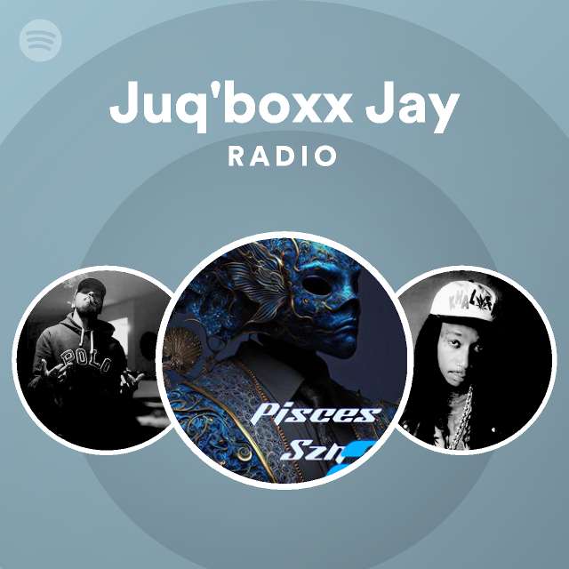 Juq'boxx Jay Radio - playlist by Spotify | Spotify