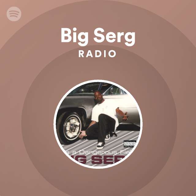 Big Serg Radio - playlist by Spotify | Spotify