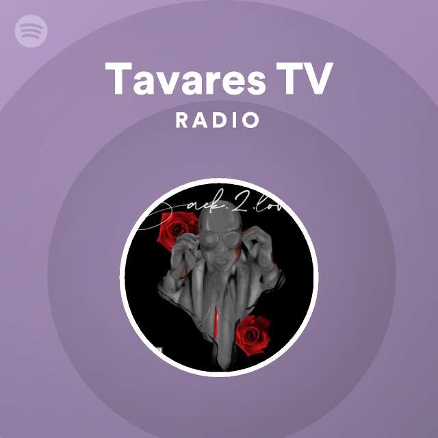 The Tavares Brothers Radio - playlist by Spotify