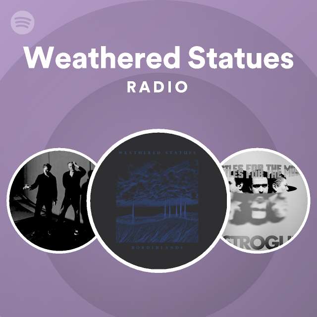 Weathered Statues Radio Spotify Playlist