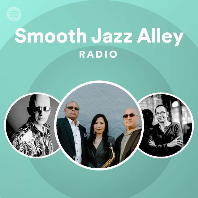The Smooth Jazz Alley Radio playlist by Spotify Spotify