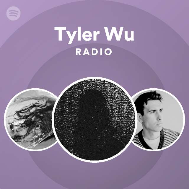 Tyler Wu Radio Spotify Playlist