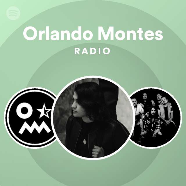Orlando montes radio playlist by spotify spotify