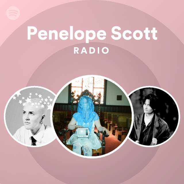 Penelope Scott Radio playlist by Spotify Spotify