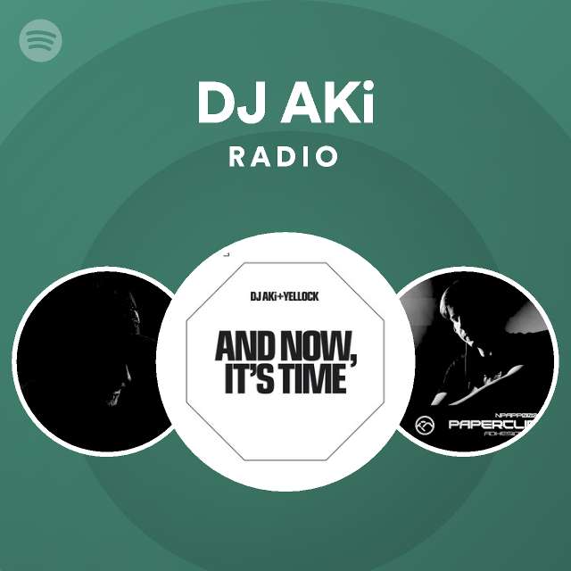 DJ AKi Radio - playlist by Spotify | Spotify