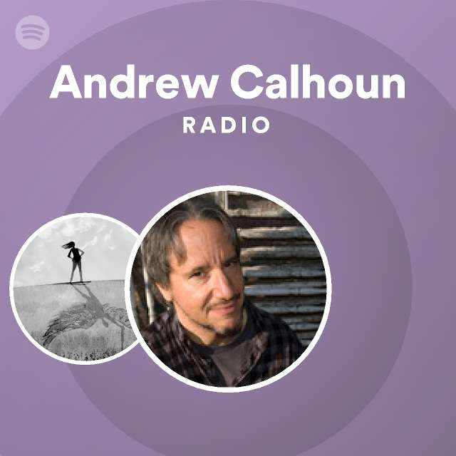 Andrew Calhoun Radio - playlist by Spotify | Spotify