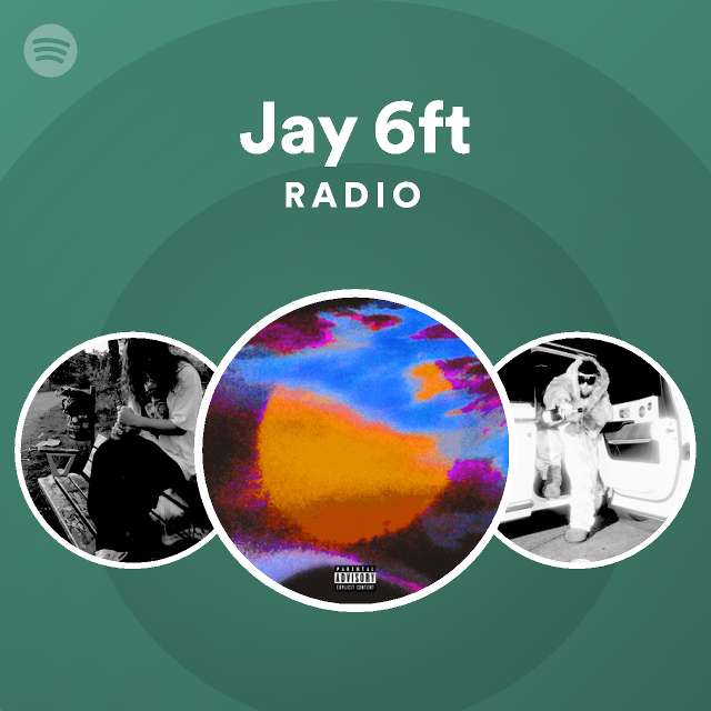 Jay 6ft Radio - playlist by Spotify | Spotify