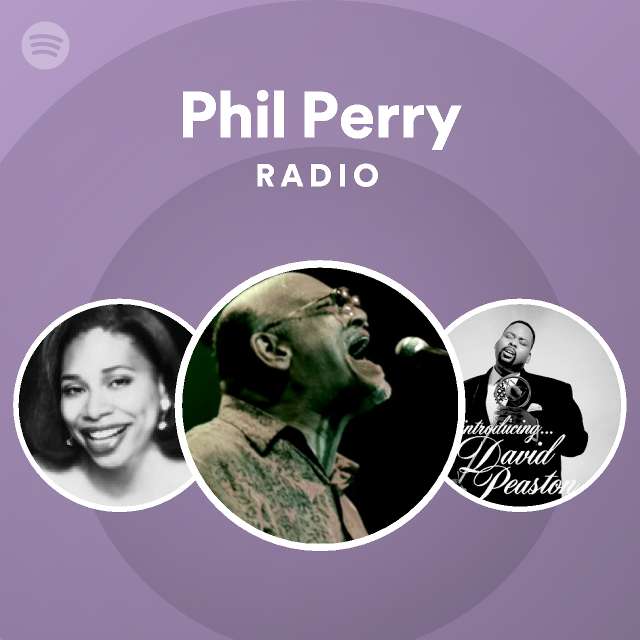 Phil Perry Radio playlist by Spotify Spotify