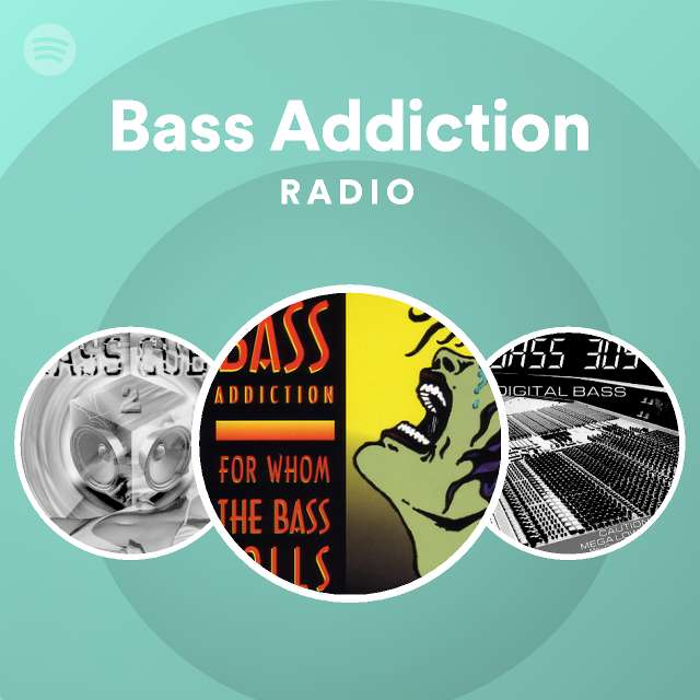 Bass Addiction | Spotify