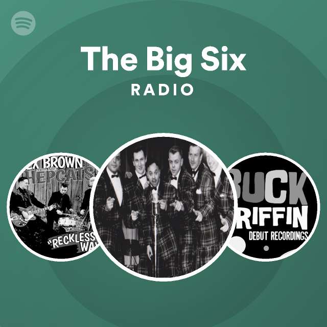 The Big Six | Spotify