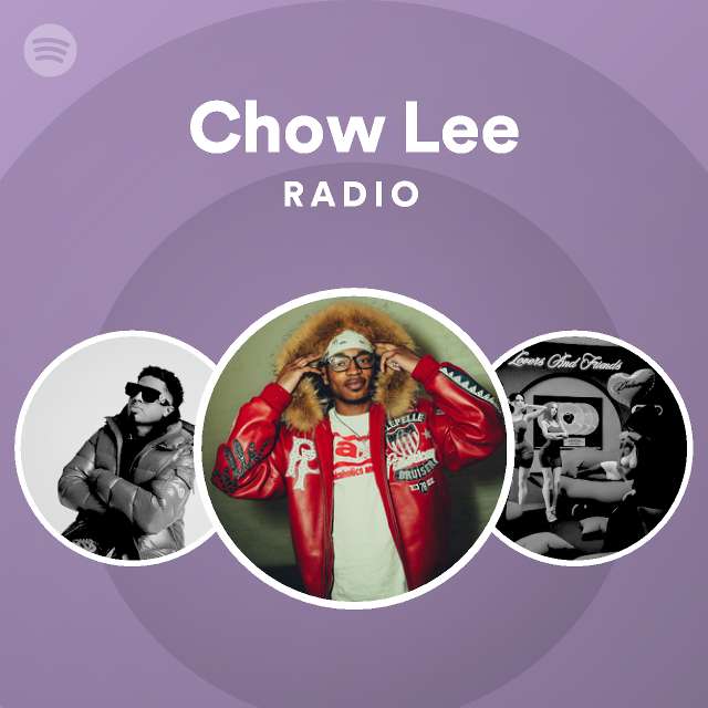 Chow Lee Radio - playlist by Spotify | Spotify