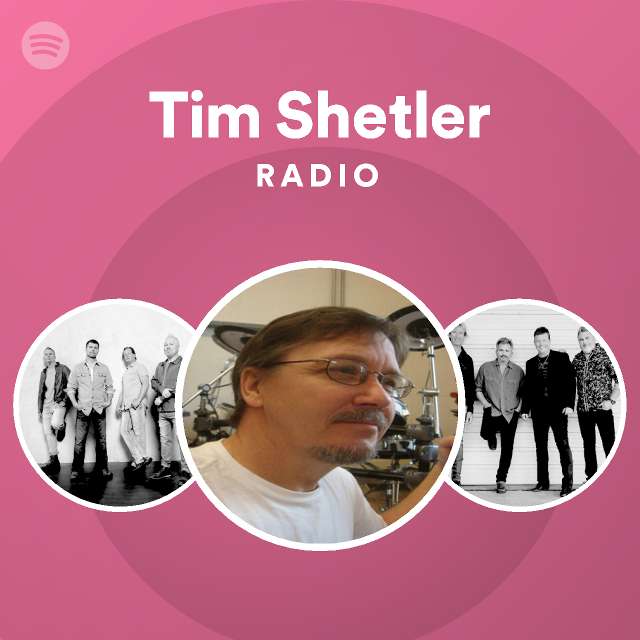 Tim Shetler Radio - playlist by Spotify | Spotify