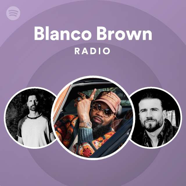 Blanco brown radio playlist by spotify spotify