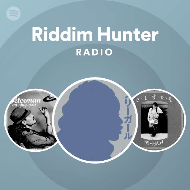 Riddim Hunter Radio Spotify Playlist