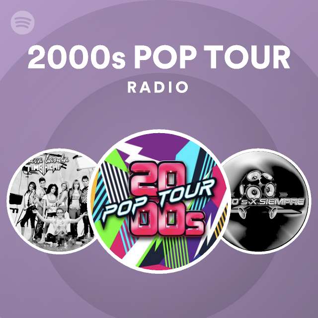 2000s POP TOUR Radio playlist by Spotify Spotify