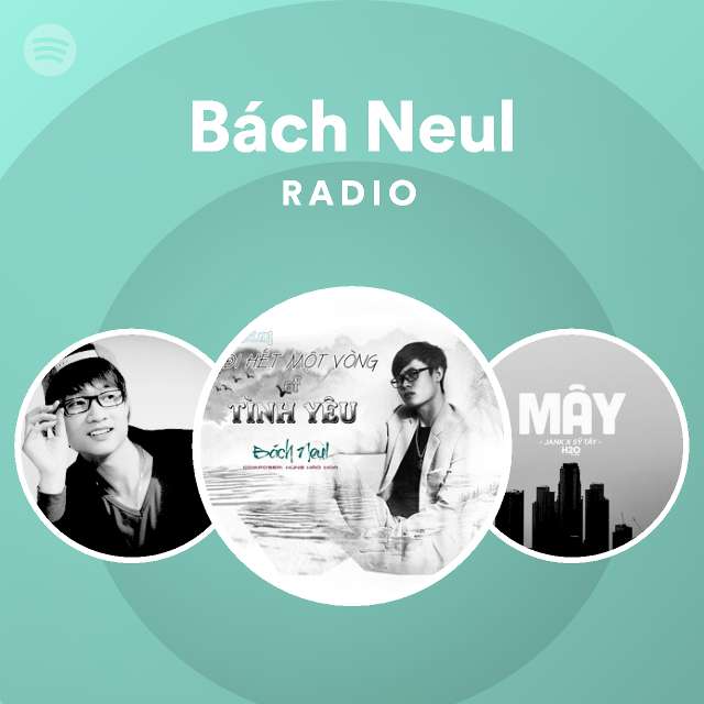 Bách Neul Radio - playlist by Spotify | Spotify