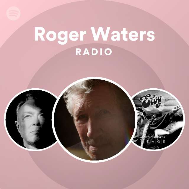 Roger Waters Radio playlist by Spotify Spotify