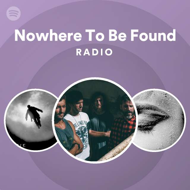 Nowhere To Be Found Spotify