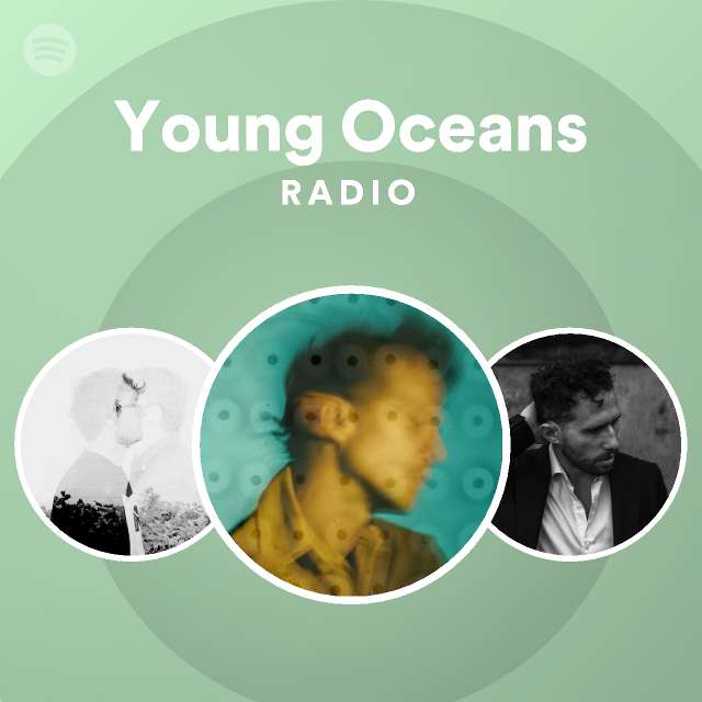 Young Oceans Radio playlist by Spotify Spotify