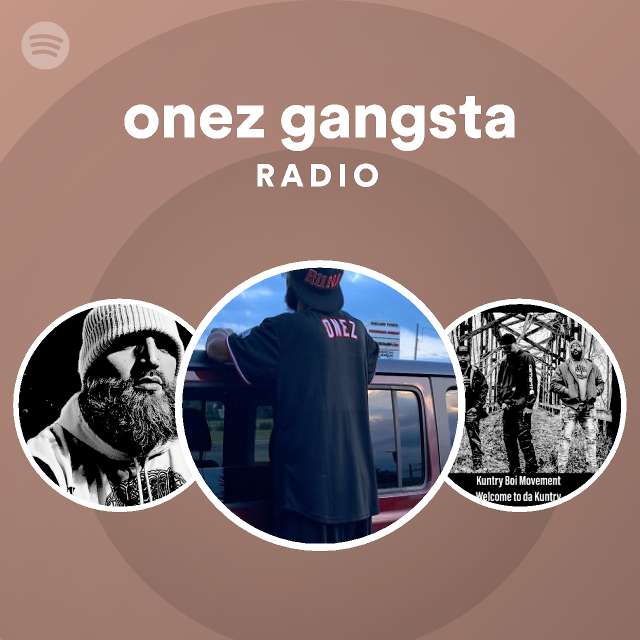 onez gangsta Radio - playlist by Spotify | Spotify