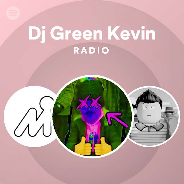 Dj Green Kevin Radio Spotify Playlist - africa minecraft parody roblox