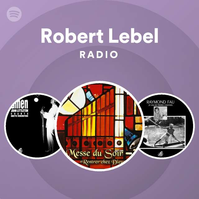 Robert Lebel | Spotify