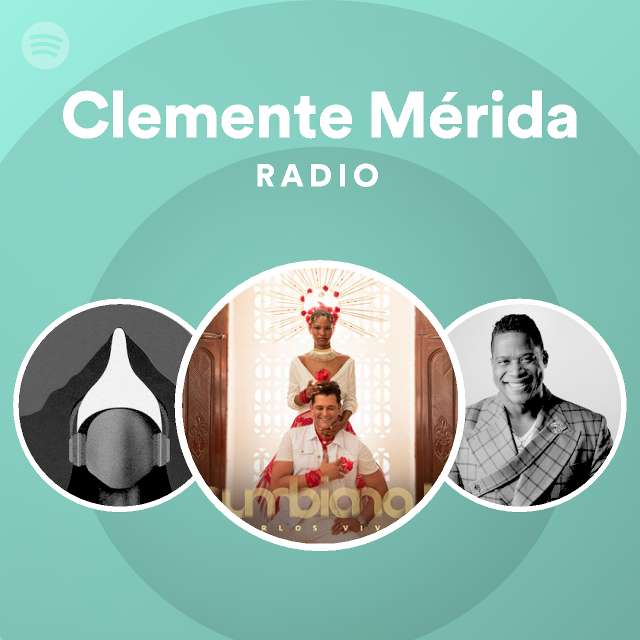 Clemente Mérida Radio - playlist by Spotify | Spotify