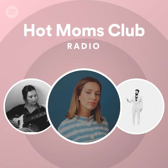 Hot Moms Club Radio - playlist by Spotify | Spotify