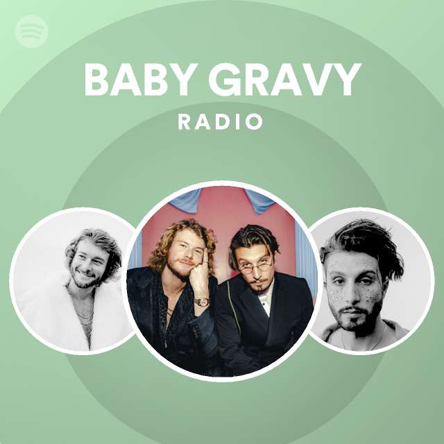 BABY GRAVY Radio playlist by Spotify Spotify