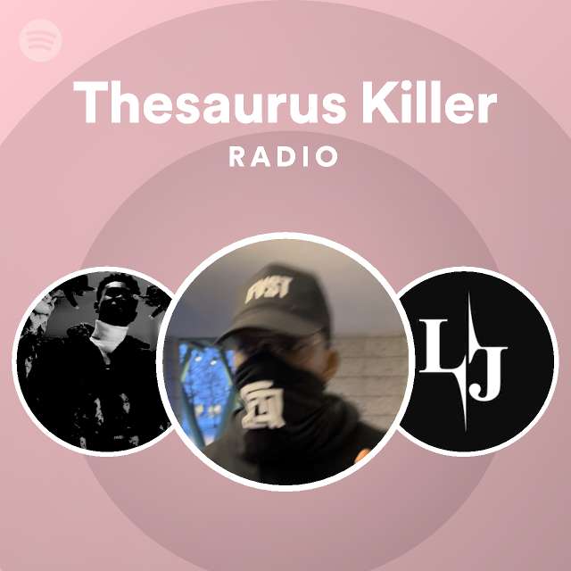 Thesaurus killer radio spotify playlist