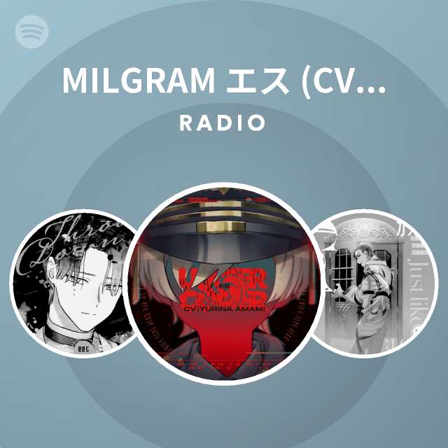 Milgram エス Cv 天海由梨奈 Radio Spotify Playlist