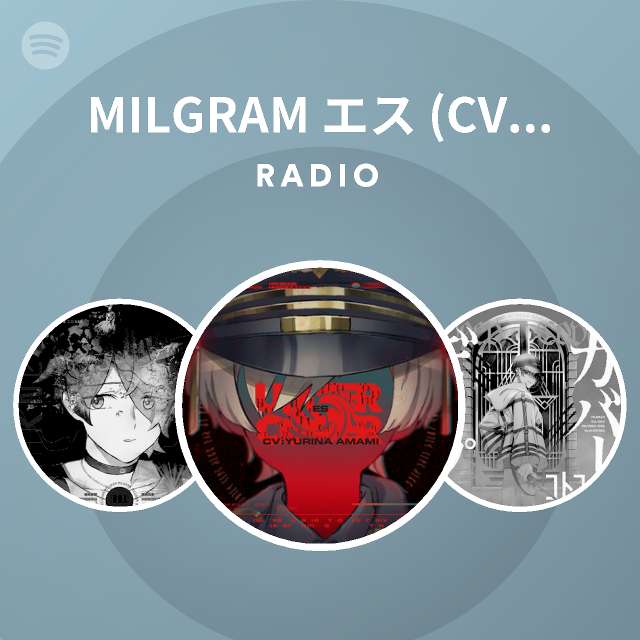 Milgram エス Cv 天海由梨奈 Radio Spotify Playlist