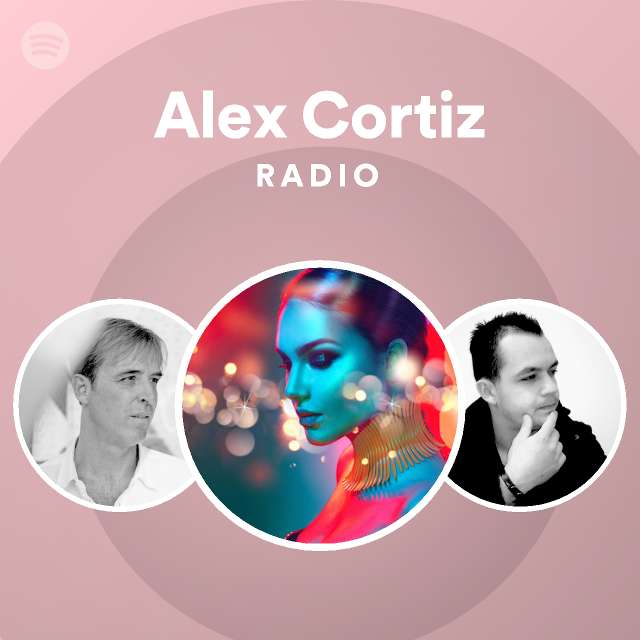 Alex Cortiz Radio - playlist by Spotify | Spotify