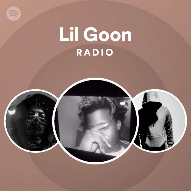 Lil Goon Radio - playlist by Spotify | Spotify