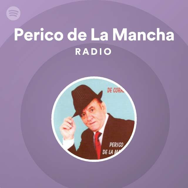 Calígrafo Girar en descubierto Disfrazado Perico de La Mancha Radio - playlist by Spotify | Spotify