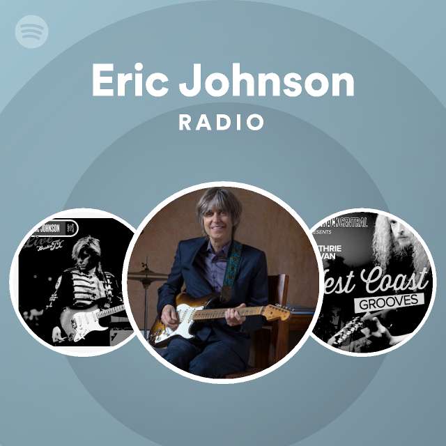 Eric Johnson Radio playlist by Spotify Spotify