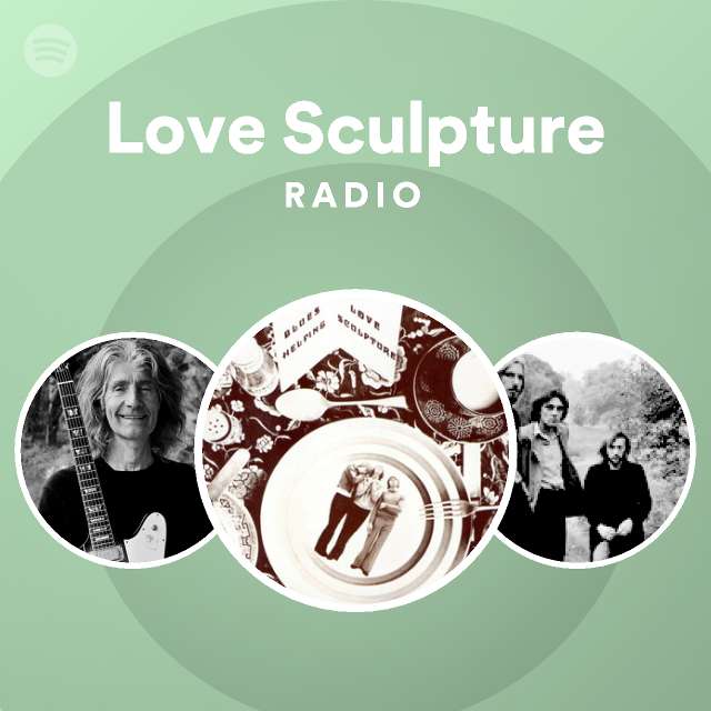 Love Sculpture Spotify