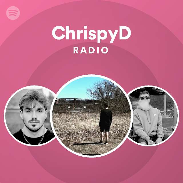 ChrispyD Radio - playlist by Spotify | Spotify