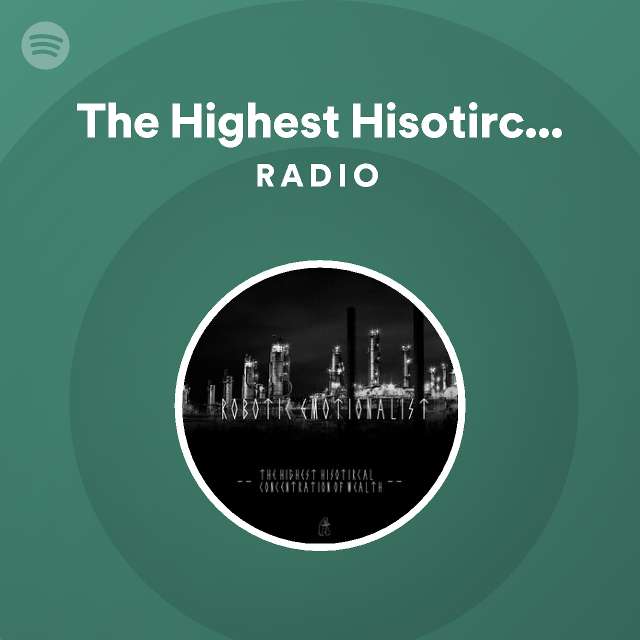 The Highest Hisotircal Concentration Of Wealth Radio Spotify Playlist - we are number one dunderpatrullen roblox id
