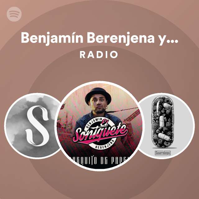 Benjam N Berenjena Y El Soniquete Radio Spotify Playlist