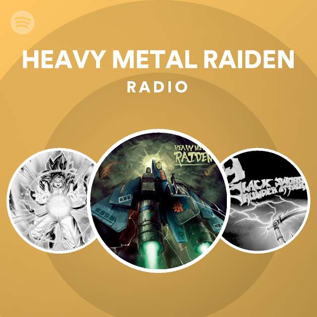 HEAVY METAL RAIDEN on Spotify