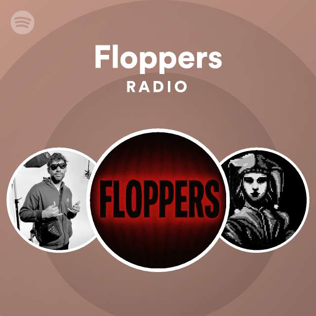 Floppers Radio - playlist by Spotify | Spotify