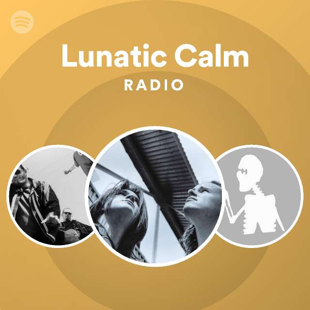 Lunatic Calm Radio - playlist by Spotify | Spotify