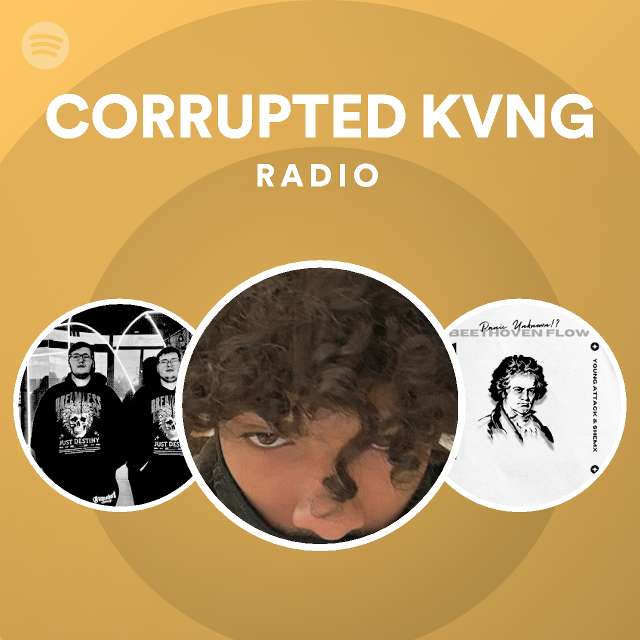 CORRUPTED KVNG Radio - playlist by Spotify | Spotify