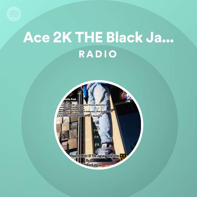 Ace 2K THE Black Jaguar Radio | Spotify Playlist