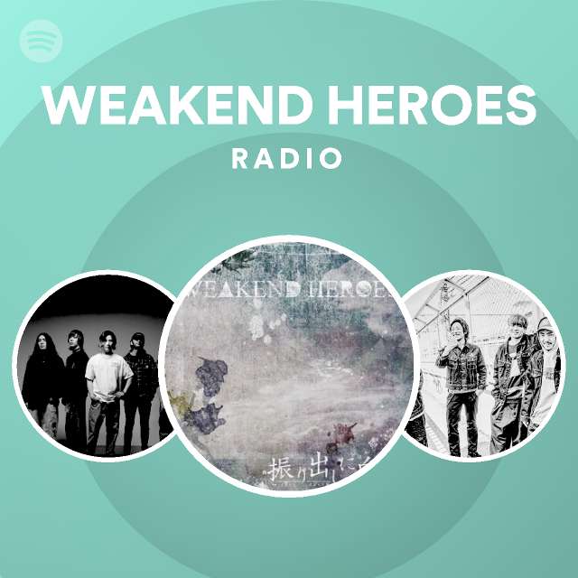 Weakend Heroes Radio Spotify Playlist