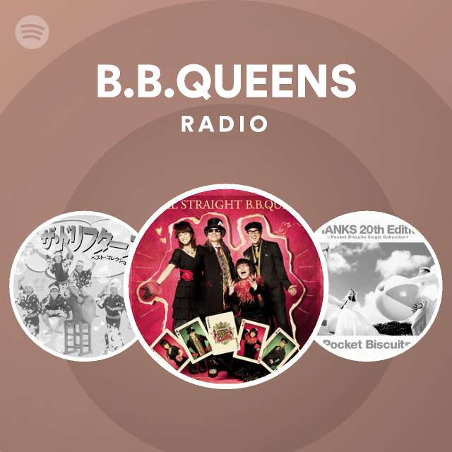 B.B.QUEENS Radio - Playlist By Spotify | Spotify