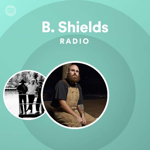 B. Shields Radio - playlist by Spotify | Spotify